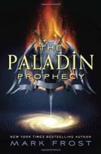 The Paladin Prophecy: Book 1 by Mark Frost - 2012-04-01