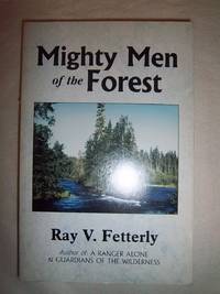 Mighty Men of the Forest by Fetterly, Ray V - 1995