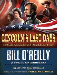 Lincoln's Last Days : The Shocking Assassination That Changed America Forever