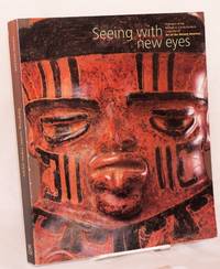 image of Seeing with new eyes highlights of the Michael C. Carlos Museum collection or art of the ancient Americas; with a geological appendix by William B. Size