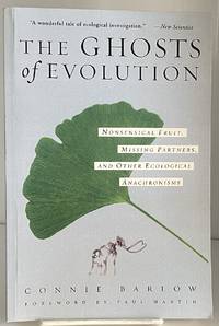 The Ghosts Of Evolution: Nonsensical Fruit, Missing Partners, and Other Ecological Anachronisms