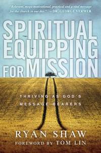 Spiritual Equipping for Mission : Thriving As God's Message Bearers