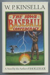 The Iowa Baseball Confederacy by KINSELLA, W. P - 1986