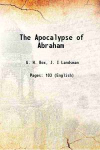 The Apocalypse of Abraham 1919 by G. H. Box, J. I Landsman - 2017