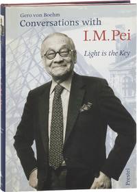 Conversations with I.M. Pei: Light is the Key (First Edition)