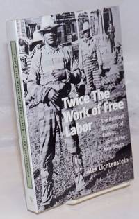image of Twice the work of free labor; the political economy of convict labor in the New South