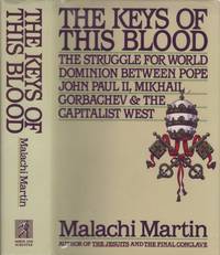 KEYS OF THIS BLOOD: STRUGGLE FOR WORLD DOMINION BETWEEN POPE JOHN PAUL II, MIKHAIL GORBACHEV & THE CAPITALIST WEST, The.