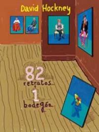 DAVID HOCKNEY: 82 RETRATOS Y UN BODEGÃN by HOCKNEY, DAVID