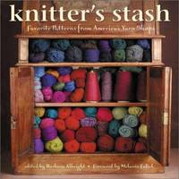 Knitter's Stash : Favorite Patterns from America's Yarn Shops