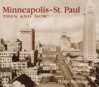 Minneapolis-St. Paul Then and Now by Hanje Richards; Paul V. Froiland - Hardcover - 2002 - from ThriftBooks (SKU: G1571456872I2N00)