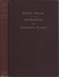 AESTHETICS OF PIANOFORTE-PLAYING...from the Third German Edition edited and revised by Dr. Hans Bischoff, Edith Roberts Copy, The.