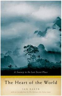 image of The Heart of the World : A Journey to the Last Secret Place