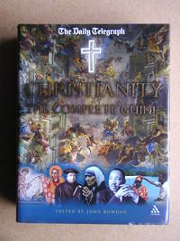 Christianity: The Complete Guide. by John. Edited By Bowden - First Edition - 2005 - from N. G. Lawrie Books. (SKU: 37238)