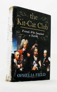 The Kit-Cat Club.  Friends Who Imagined A Nation