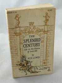 The Spendid Century: Life in the France of Louis XIV by Lewis, W.H. and Edward Gorey(Cover Typography) - 1957