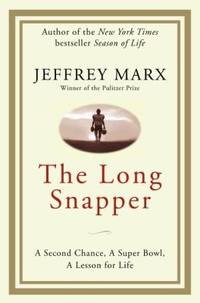 The Long Snapper : A Second Chance, a Super Bowl, a Lesson for Life