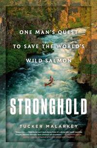 Stronghold : One Man's Quest to Save the World's Wild Salmon