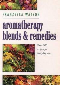 Aromatherapy, Blends and Remedies