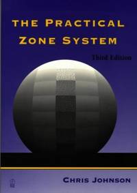 The Practical Zone System: Classic Tool, Universal Applications