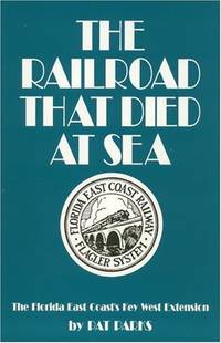 The Railroad That Died at Sea: The Florida East Coast's Key West Extension