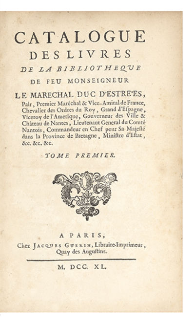 Catalogue des Livres de la Bibliotheque de feu Monseigneur le Marechal Duc d’Estrées
