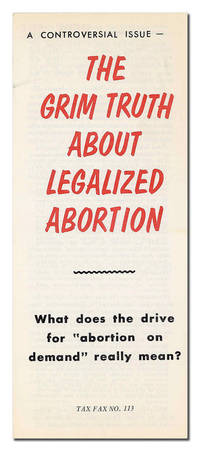 The Grim Truth About Legalized Abortion: What Does the Drive for "Abortion on Demand" Really Mean