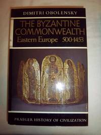 The Byzantine Commonwealth: Eastern Europe, 500-1453 by Obolensky, Dimitri - 1971