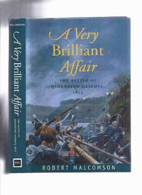 A Very Brilliant Affair:  The Battle of Queenston Heights, 1812 -by Robert Malcomson -a Signed Copy ( War of 1812 ) by Malcomson, Robert (signed) - 2003