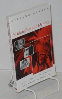 Nationalism and identity; culture and the imagination in a Caribbean diaspora by Harney, Stefano - 1996