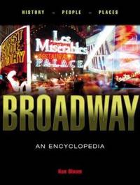 Broadway : An Encyclopedia by Ken Bloom - 2003