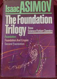 The Foundation Trilogy (Foundation, Foundation and Empire, Second Foundation) by Asimov, Isaac - 1951