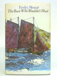 The Boat Who Wouldn&#039;t Float by Farley Mowat - 1970