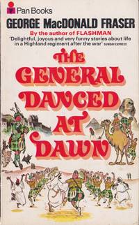 image of The General Danced at Dawn (Includes General Danced at Dawn; Guard at the Castle; Mcauslan's Court-Martial; Monsoon Selection Board; Night Run to Palestine; Play Up, Play Up, and Get Tore In; Silence in the Ranks; Wee Wullie; Whisky and the Music.)
