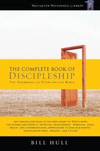 The Complete Book of Discipleship : On Being and Making Followers of Christ