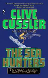The Sea Hunters : True Adventures with Famous Shipwrecks