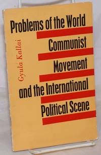 Problems of the World Communist Movement and the International Political Scene