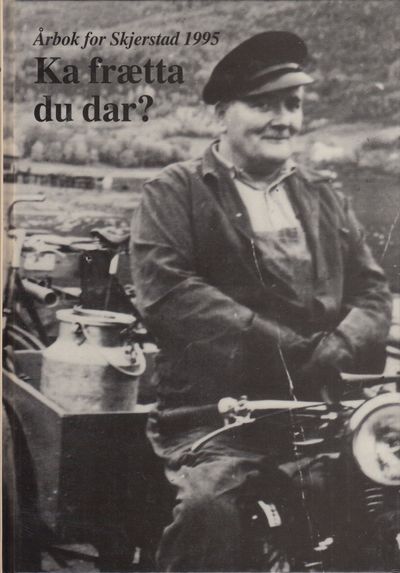 Ka frætta du dar? Årbok for Skjerstad 1995.