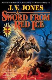 A Sword from Red Ice by J. V. Jones - 2007