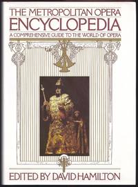 Metropolitan Opera Encyclopedia: A Comprehensive Guide To The World Of Opera