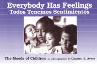Everybody Has Feelings / Todos Tenemos Sentimientos: The Moods of Children English and Spanish Edition