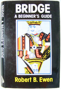 Bridge A Beginner&#039;s Guide by Ewen, Robert B - 1979