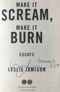 MAKE IT SCREAM, MAKE IT BURN: Essays (SIGNED & DATED)