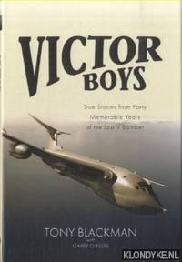 Victor Boys. True Stories from forty Memorable Years of the Last V Bomber by Tony Blackman - Hardcover - 2017 - from Klondyke (SKU: 00214749)