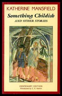 SOMETHING CHILDISH - and Other Stories by Mansfield, Katherine (introduction by C. A. Hankin) - 1988