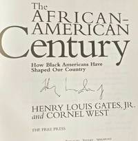 THE AFRICAN-AMERICAN CENTURY (SIGNED) by Henry Louis Gates, Jr. and Cornel West - Feb 5, 2000