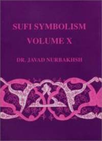 image of Sufi Symbolism: The Nurbakhsh Encyclopedia of Sufi Terminology, Vol. X: Spiritual States and Mystical Stations
