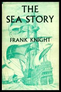 THE SEA STORY - being a Guide to Nautical Reading from Ancient Times to the Close of the Sailing Ship Era by Knight, Frank - 1958