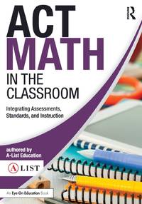 ACT Math in the Classroom: Integrating Assessments, Standards, and Instruction