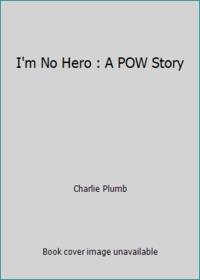 I'm No Hero : A POW Story