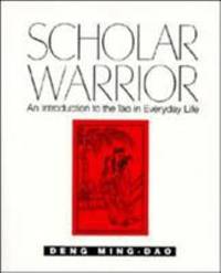 Scholar Warrior : An Introduction to the Tao in Everyday Life